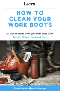 Want to know How to Clean Work Boots? Your Complete Guide for Leather, Suede, Nubuck and everything in between