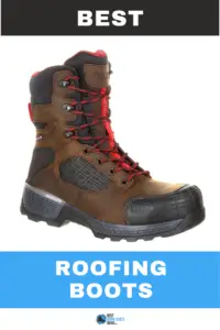 What Are the Best Work Boots for Roofing?  5 Shoe Options to help you keep safe + Free Buyer’s Guide