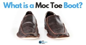 What is a Moc Toe Boot? Learn About This Age Old Style and Whether You Need It
