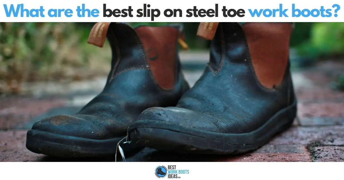 What are the best slip on steel toe work boots featured-image