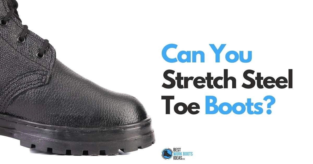 can you stretch steel toe boots featured image