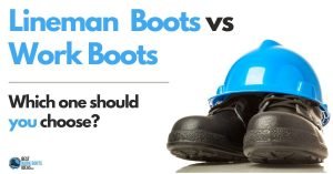 Lineman boots vs Logger boots: Learn all you need to know about which footwear you should choose