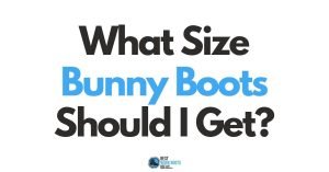 What Size Bunny Boots Should I Get? Learn how the right fit can keep your feet warm, comfortable and safe