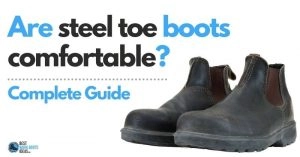 Treasure Your Feet: Discover the Most Comfortable Fit in Steel Work Boots You’ve Ever Experienced