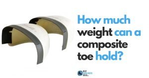 Your Complete Guide to Everything There is to Know About How Much Weight Composite Toe Work Boots Can Hold