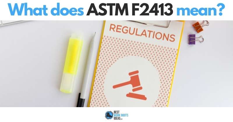 What does ASTM F2413 mean featured image 800x419 Image 2