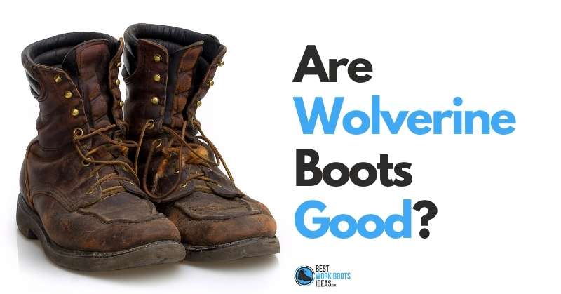 Are Wolverine Boots Good Featured Image 800x419