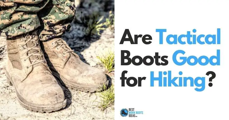 Are Tactical Boots Good for Hiking Featured Image 800x419