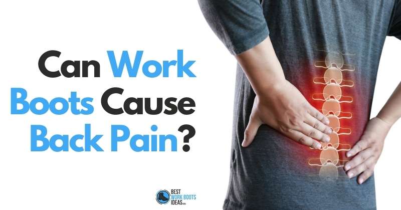 Can Work Boots Cause Back Pain featured image 800x419