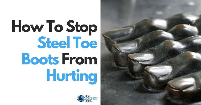 How to stop steel toe boots from hurting featured image 800x419