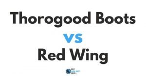 Thorogood Boots vs Red Wing: How to Pick The Top American Work Boots Brand for YOUR Feet