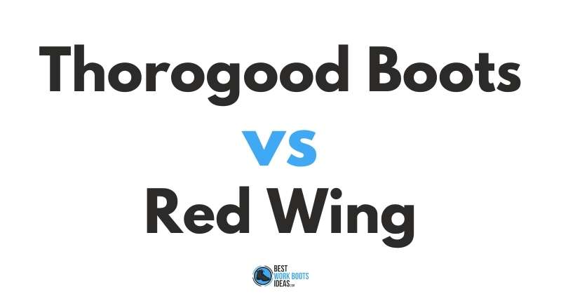 Thorogood Boots vs Red Wing featured image 800x419