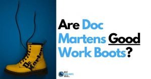 Are Doc Martens Good Work Boots? A Controversial Opinion on this UK Classic
