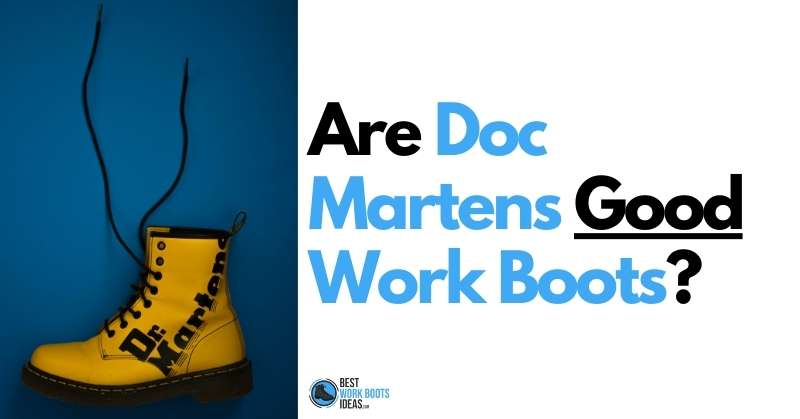 Are Doc Martens Good Work Boots featured image 800x419
