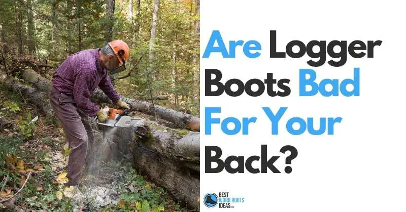 Are Logger Boots Bad for your Back? [featured image]
