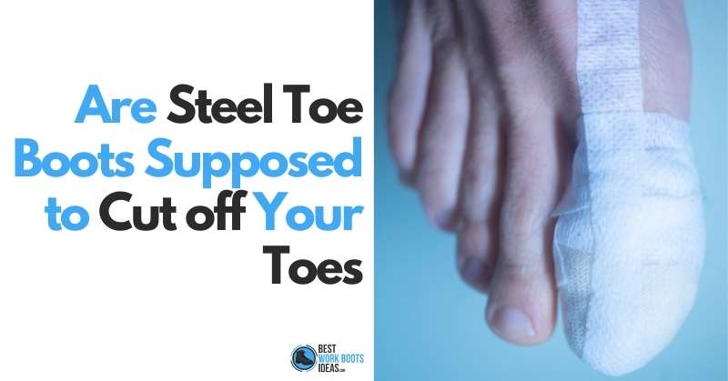 Are Steel Toe Boots Supposed to Cut Off Your Toes Featured Image 800x419