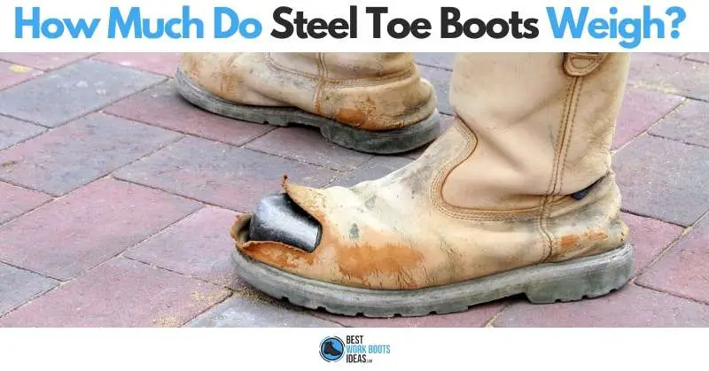 How much do steel toe boots weigh featured image 800x419