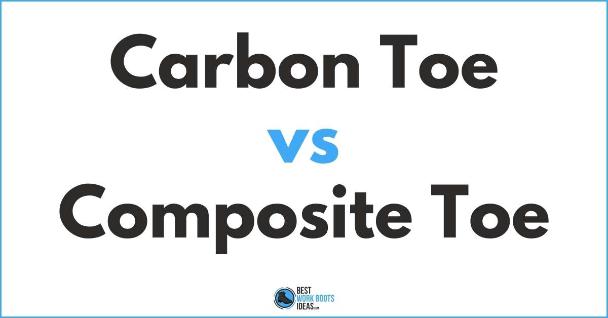 Carbon Toe vs Composite Toe [featured image]